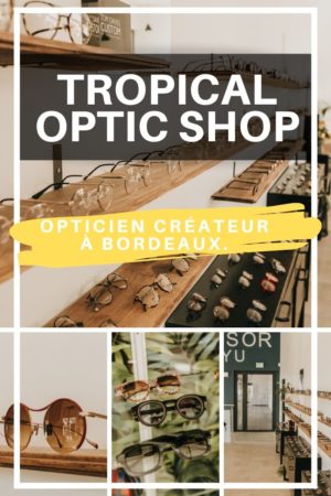 Tropical Optic Shop, opticien indépendant sur Bordeaux Bacalan