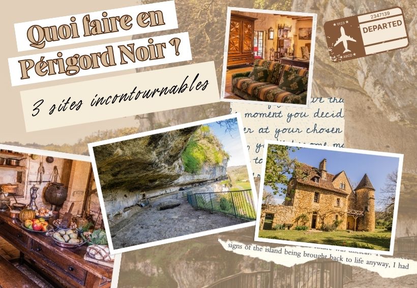 Que Faire en Périgord Noir Nos Conseils 3 Sites Touristiques Incontournables, blog, avis