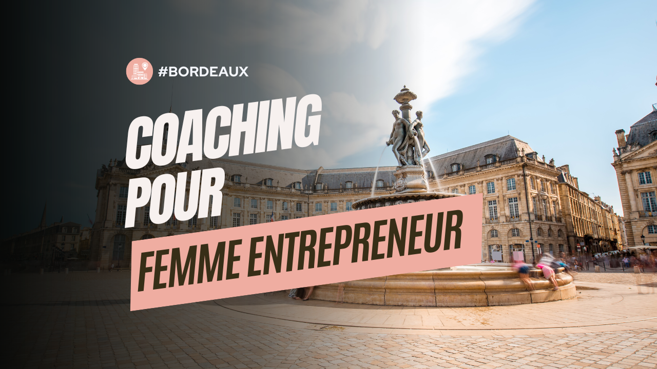 Coaching pour femme entrepreneur à Bordeaux